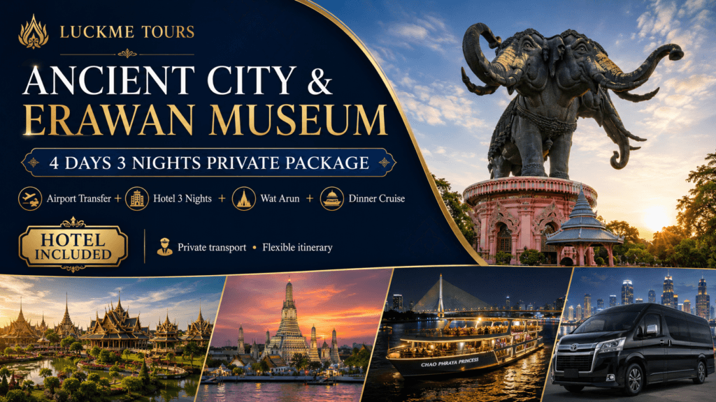 Bangkok Ancient City 4 days 3 nights private tour